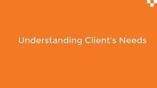 Understanding Clients Needs
