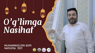 O’g’limga nasihat | Muhammadjon qori | Nashida 2021