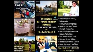 Detox & Transformation Retreat with Prash K and Alex Reid 27-29 March 2020!