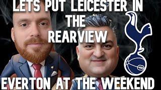 LETS PUT #LEICESTER IN THE REARVIEW - #TOTTENHAM V #EVERTON