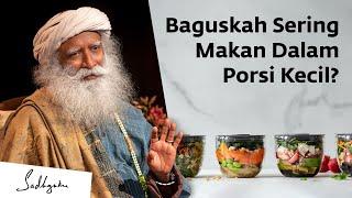 Tak Apakah Sering Makan Dalam Porsi Kecil? | Sadhguru Bahasa Indonesia