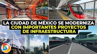 La Ciudad de Mexico se Moderniza con estos Importantes Proyectos de Infraestructura