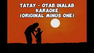 Tatay - Otab Inalab KARAOKE (Original Minus One) HQ