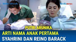 PUTRI ARUNIKA - Arti Nama Anak Syahrini dan Reino Barack