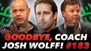 #183 - GOODBYE, COACH JOSH WOLFF