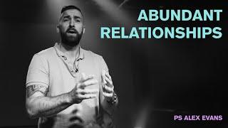 Relationship : Abundant Relationship | Ps Alex Evans | The Collective Church