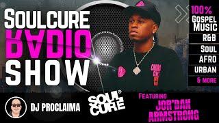 Gospel R&B | Christian Rap | Jor'dan Armstrong | DJ Proclaima | 100% Gospel Music | Soulcure Show
