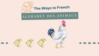 The Ways to French - Alphabet des animaux