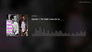 Episode 1: The Night Comes for Us