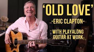 How to play 'Old Love' by Eric Clapton