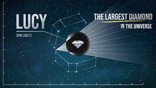 Lucy In The Sky -  The Largest Diamond In The Universe