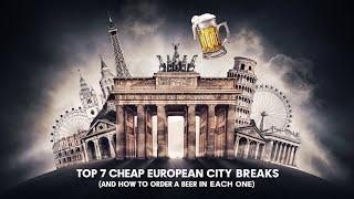 Top 7 Cheap European City Breaks (And How to Order A Beer in Each One!) #BudgetTravel #TravelTips