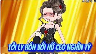 Tôi Ly Hôn Với Nữ CEO Nghìn Tỷ | Sub Review