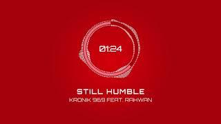 Still Humble - Kronik 969 feat. Rahwan | Latest Hip Hop Songs