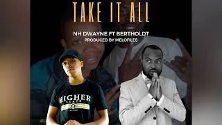 NH Dwayne ft. Bertholdt - Take it all (Prod by Lev x Albreezy)