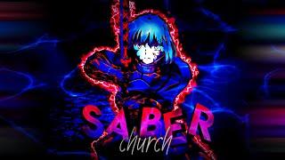 Church- Saber edit (cr. Hiroku AMV)
