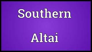 Southern Altai Meaning