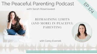 Reimagining Limits (and More) in Peaceful Parenting: Episode 174