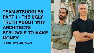 596: Team Struggles Part 1 - The Ugly Truth About Why Architects Struggle to Make Money