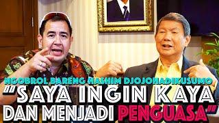 HASHIM DJOJOHADIKUSUMO: "SAYA INGIN KAYA & JADI PENGUASA"