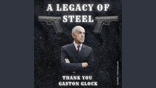 A Legacy of Steel. Thank You Gaston Glock (English Version)