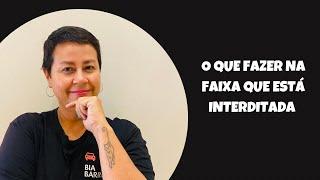 O QUE FAZER QUANDO UMA DAS FAIXAS ESTÁ INTERDITADA