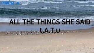 All The Things She Said - t.A.T.u (Clean - Lyrics) | @LYRICAL-A-music