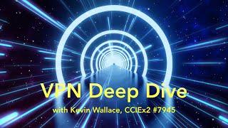 Virtual Private Network (VPN) - Deep Dive