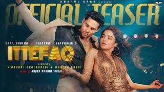 Ittefaq (Teaser) - OAFF | Savera | Siddhant Chaturvedi | Wamiqa Gabbi | Anshul Garg