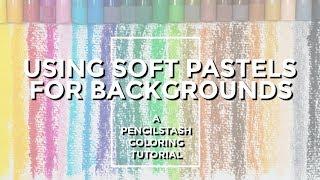 Using SOFT PASTELS in your adult coloring - A PencilStash Tutorial