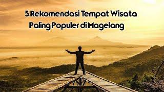 5 Rekomendasi Tempat Wisata Paling Populer di Magelang Part 1