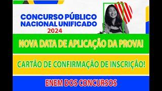 CNU-CONCURSO PÚBLICO NACIONAL UNIFICADO,  NOVA DATA DAS PROVAS, CARTÃO DE CONFIRMAÇÃO DO INSCRIÇÃO.