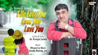 I Do Love You Love You Love You - Dr. Pranjal Saikia | Rituporna Bora | New Assamese Song 2023