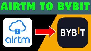 Airtm to Bybit - Transfer dollars(USDT) Airtm to Bybit easily using this Method