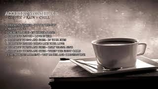 Best Acoustic Worship Songs Coffee House  2020 for Rainy Days   57 mins Nonstop Acoustic Worship
