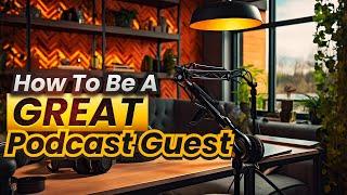 How To Be A Great Podcast Guest