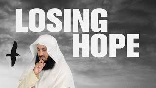 Never Lose Hope in Allah - Mufti Menk