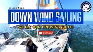 Ep 74 Down wind sailing, we fly our cruising chute!