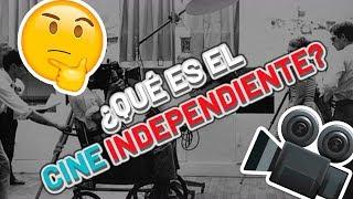 ¿Qué es el CINE INDEPENDIENTE? !  | #007