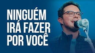 Ninguém irá fazer por você | Deive Leonardo