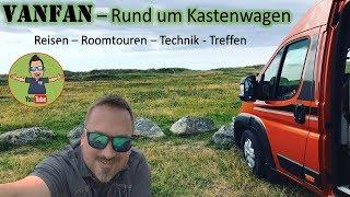 Vanfan Trailer 2019 | Kastenwagen - Roadtrip - Roomtouren - Wohnmobil Technik - Van Treffen