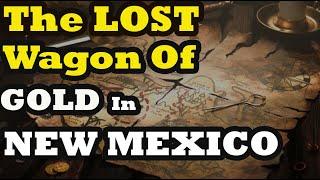 New Mexico’s Lost Gold-Laden Wagon