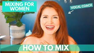 Mixing for women I How to use your MIX VOICE!