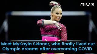 AIVO.AI - Meet MyKayla Skinner, who finally lived out Olympic dreams after overcoming COVID