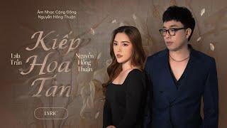 KIẾP HOA TÀN (Lyric Video) - Lala Trần x Nguyễn Hồng Thuận | Đàn bà cũ hát đâu ai nghe...