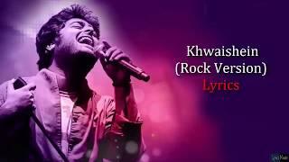 Khwaishein Rock Version (Lyrics): Arijit Singh | Armaan Malik | Amaal Mallik | Calendar Girl