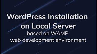 WordPress Installation on Local Server (based on WAMP web development environment)