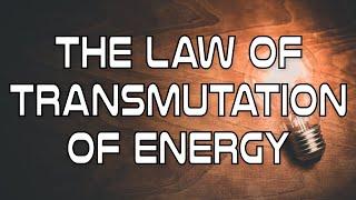 The Law of Transmutation of Energy