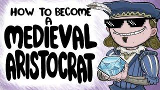 How to Become a Medieval Aristocrat