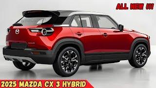 ALL NEW 2025 Mazda CX 3 Hybrid Revealed - First Look , Full Review !!